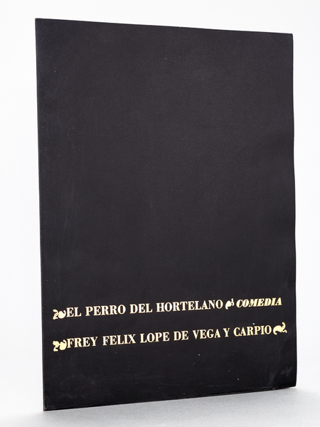 El Perro del Hortelano. Frey Felix Lope de Vega y …