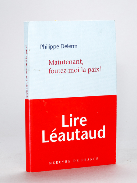 Maintenant, foutez-moi la paix ! Essai [ Livre dédicacé par …