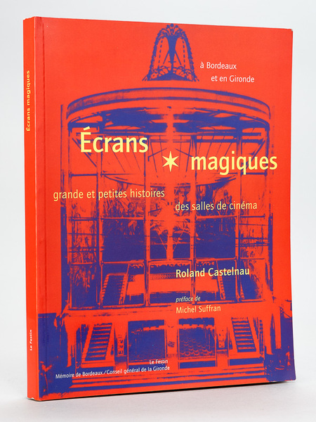 Écrans magiques. Grande et petites histoires des Salles de Cinéma …