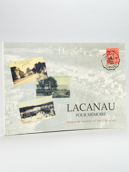 Lacanau pour Mémoire. Images de Lacanau et des Canaulais [ …