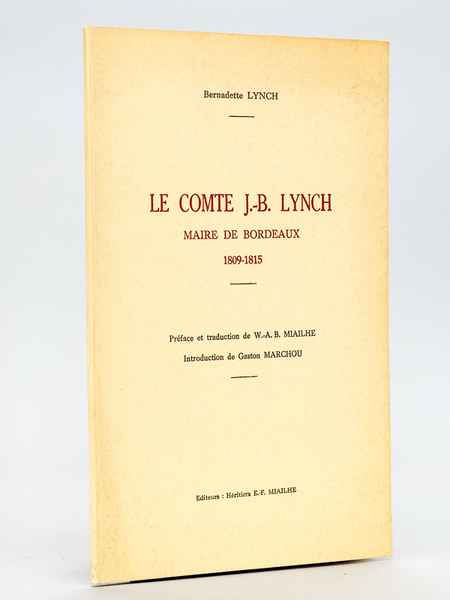 Le Comte J.-B. Lynch Maire de Bordeaux 1809-1815