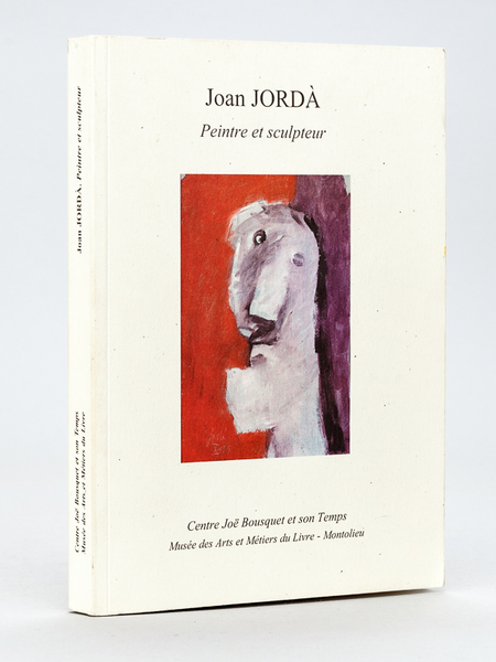 Joan Jorda Peintre et Sculpteur [ Livre dédicacé par l'artiste …