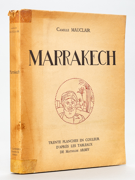 Marrakech. Trente planches en couleurs d'après les tableaux de Mathilde …
