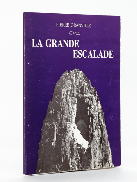 La Grande Escalade. Dramapoème d'une vie en quarante deux stances …