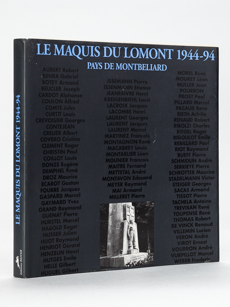Le Maquis du Lomont 1944-94 Pays de Montbéliard. Montecheroux, Pont-de-Roide, …