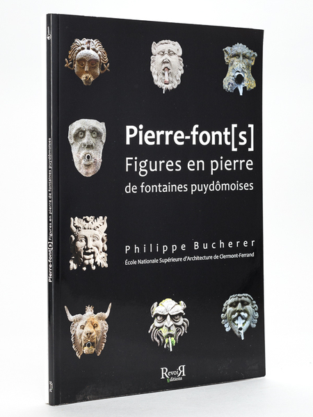 Pierre-font[s] Figures en pierre de fontaines puydômoises [ Avec : …