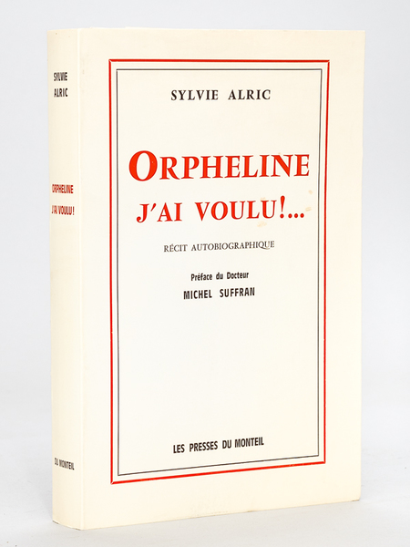 Orpheline, j'ai voulu !. Récit autobiographique [ Edition originale - …
