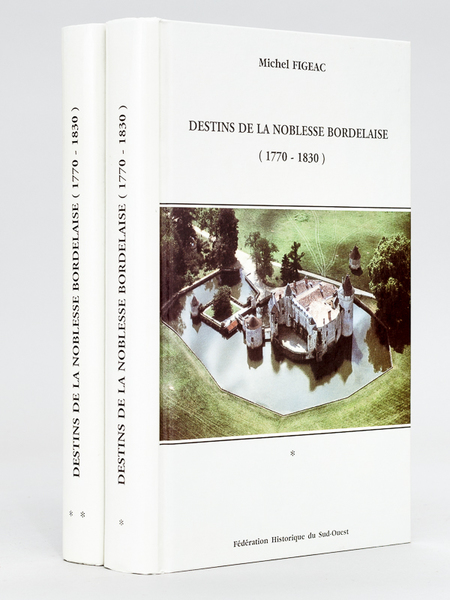 Destins de la Noblesse bordelaise (1770-1830) (2 Tomes - Complet) …
