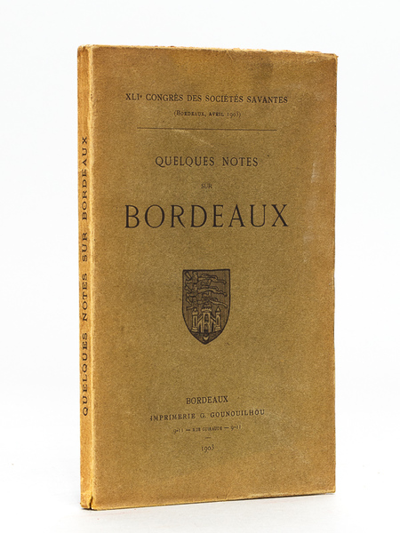 Quelques Notes sur Bordeaux [ Edition originale ] XLIe Congrès …