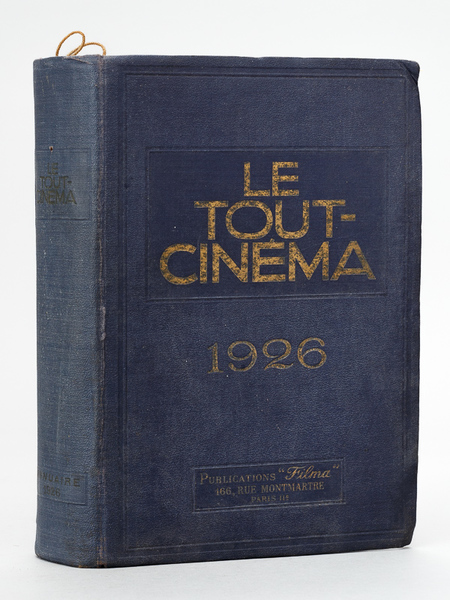 Le Tout-Cinéma. Annuaire général illustré du monde cinématographique. 5e Année …