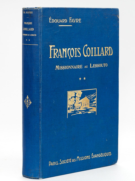 François Coillard, missionnaire au Lessouto (1861-1882) Tome 2 [ Lesotho …