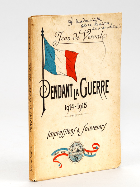 Pendant la Guerre 1914-1915. Impressions & Souvenirs [ Edition originale …