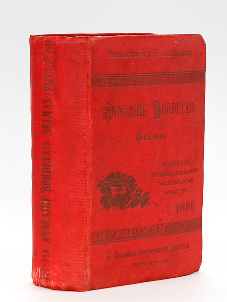 Annuaire Bordelais 1899. Bordeaux et sa banlieue. Arcachon, Royan, Soulac, …