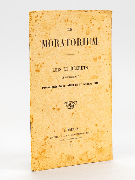 Le Moratorium. Lois et décrets le concernant promulgués du 31 …