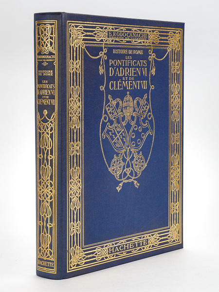 Histoire de Rome. Les Pontificats d'Adrien VI et de Clément …