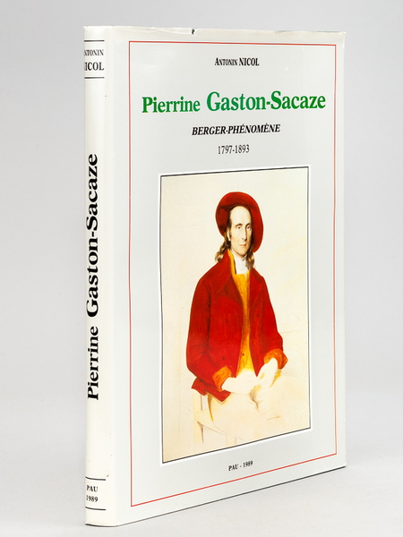Pierrine Gaston-Sacaze, Berger-Phénomène 1797-1893. Sa Vie et son Oeuvre [ …