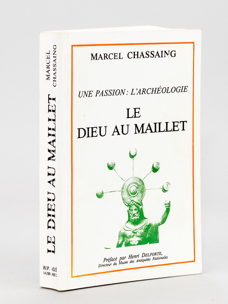 Une passion : l'archéologie. Le Dieu au Maillet [ Edition …