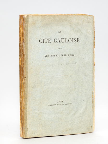 La Cité gauloise selon l'histoire et les traditions. [ Edition …