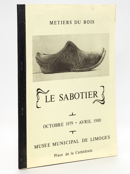 Métiers du bois : Le Sabotier. Octobre 1979 - Avril …