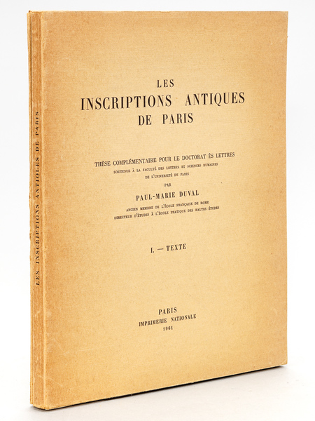 Les Inscriptions antiques de Paris. Thèse complémentaire pour le Doctorat …