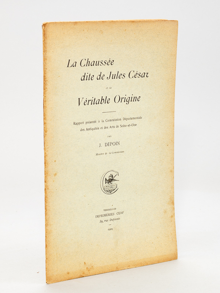 La Chaussée dite de Jules César. Rapport présenté à la …