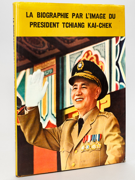 La Biographie par l'image du Président Tchiang Kai-Chek [ Tchang …