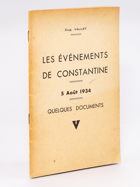 Les événements de Constantine. 5 août 1934. Quelques documents. [ …
