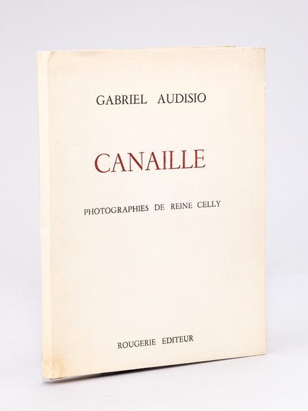 Canaille. Photographies de Reine Celly [ Edition originale - Livre …