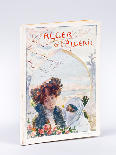 Alger et l'Algérie. Livret-Guide illustré publié par le Comité d'Hivernage …