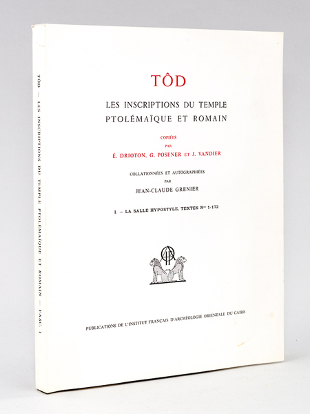 Tôd. Les Inscriptions du Temple Ptolémaïque et Romain. I : …