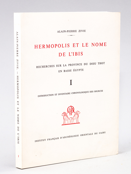 Hermopolis et le Nome de l'Ibis. Recherches sur la Province …