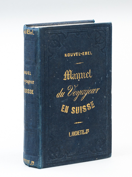 Manuel du Voyageur en Suisse et dans la Vallée de …