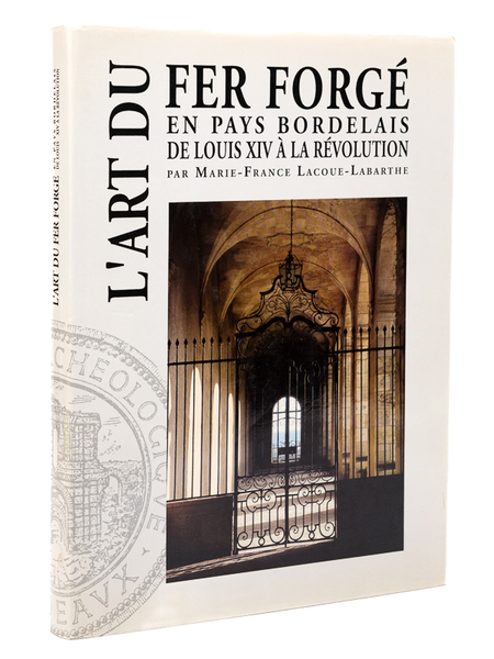 L'Art du fer forgé en pays bordelais de Louis XIV …