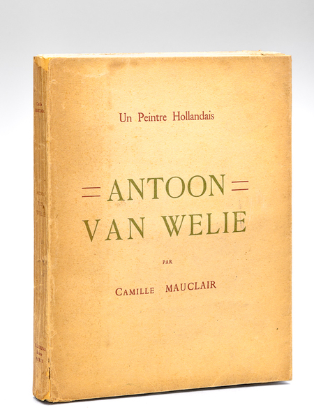 Antoon van Welie. Un Peintre Hollandais [ Edition originale - …