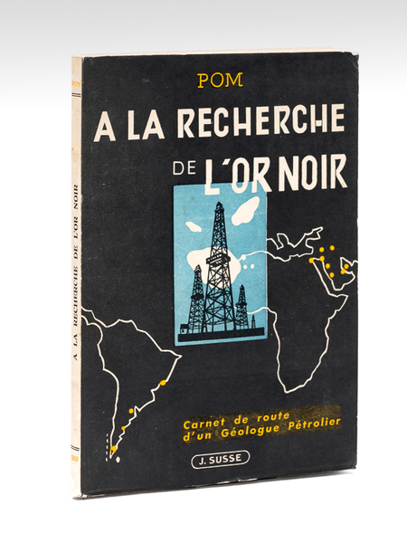 A la Recherche de l'Or Noir. Carnet de route d'un …