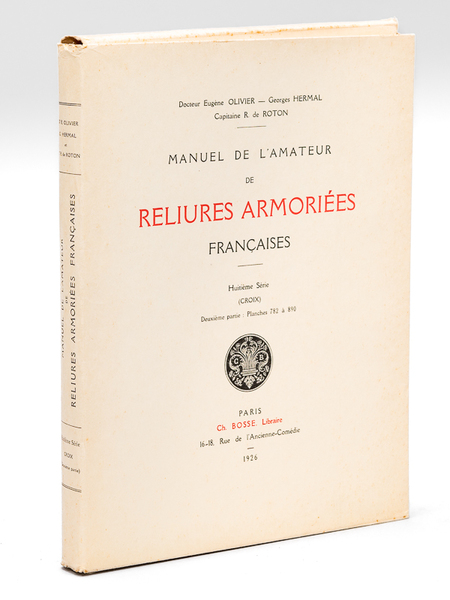 Manuel de l'Amateur de Reliures Armoriées Françaises. Huitième Série (Croix) …