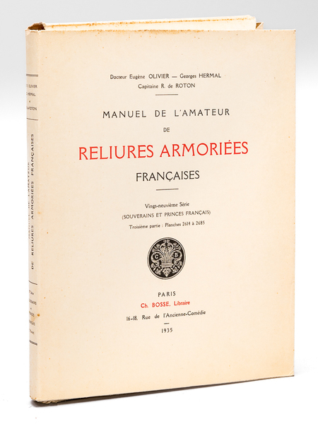 Manuel de l'Amateur de Reliures Armoriées Françaises. Vingt-Neuvième Série (Souverains …