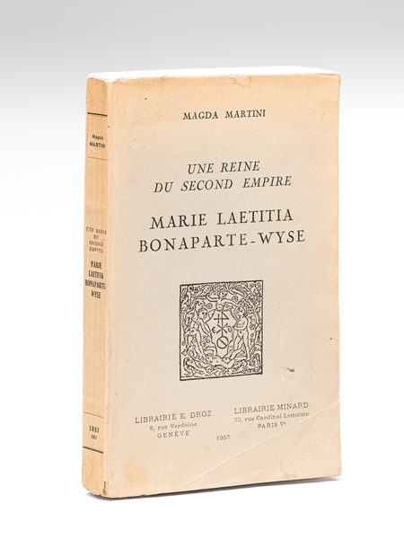 Marie Laetitia Bonaparte Wyse. Une Reine du Second Empire [ …