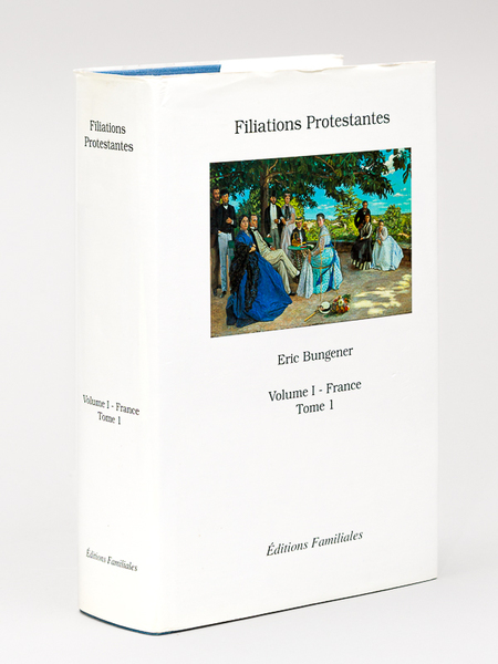 Filiations Protestantes. Volume I : France. Tome I [ Avec …