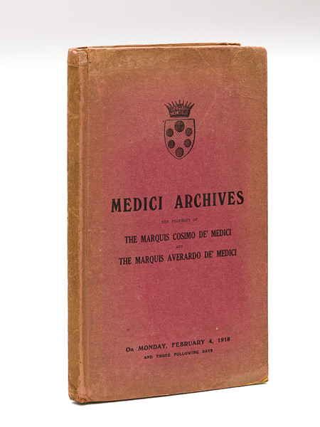 Catalogue of the Medici Archives consisting of rare Autograph Letters. …