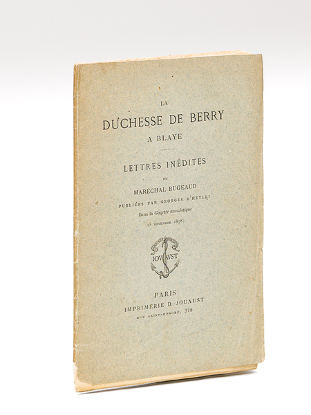 La Duchesse de Berry à Blaye. Lettres inédites du Maréchal …