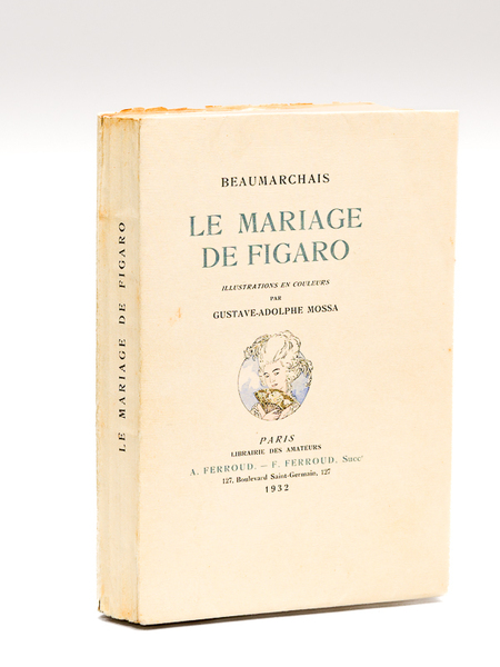 Le Mariage de Figaro. Illustrations en couleurs par Gustave-Adolphe Mossa …