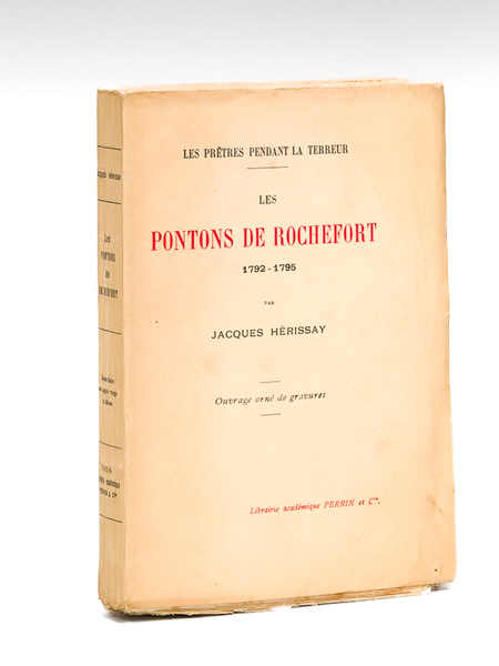 Le Pontons de Rochefort 1792-1795. Les Prêtres pendant la Terreur …