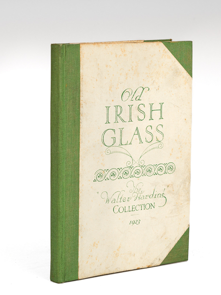 Old Irish Glass. The Walter Harding Collection 1923 including old …