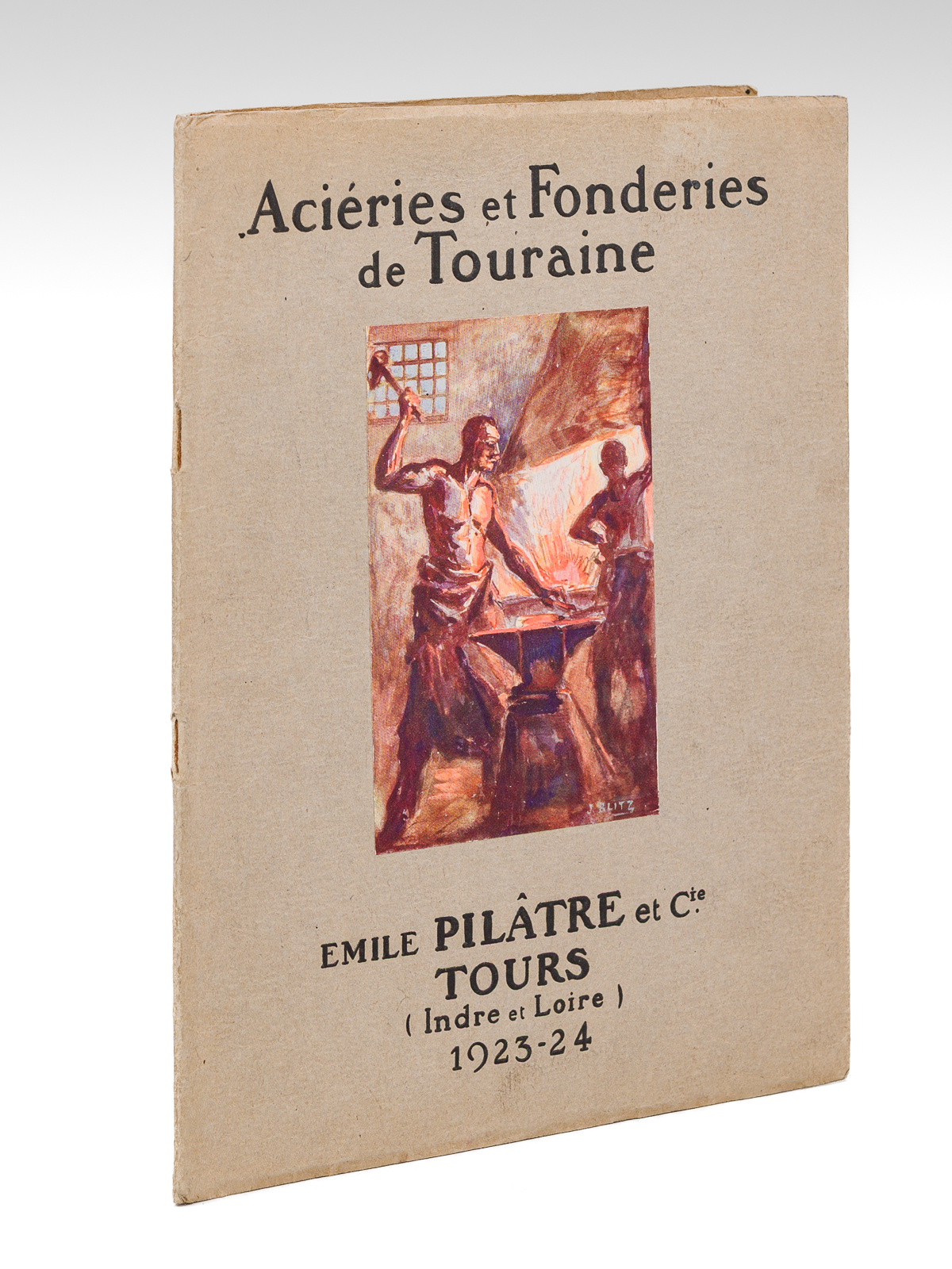 Aciéries et Fonderies de Touraine. Emile Pilâtre et Cie (Indre-et-Loire) …
