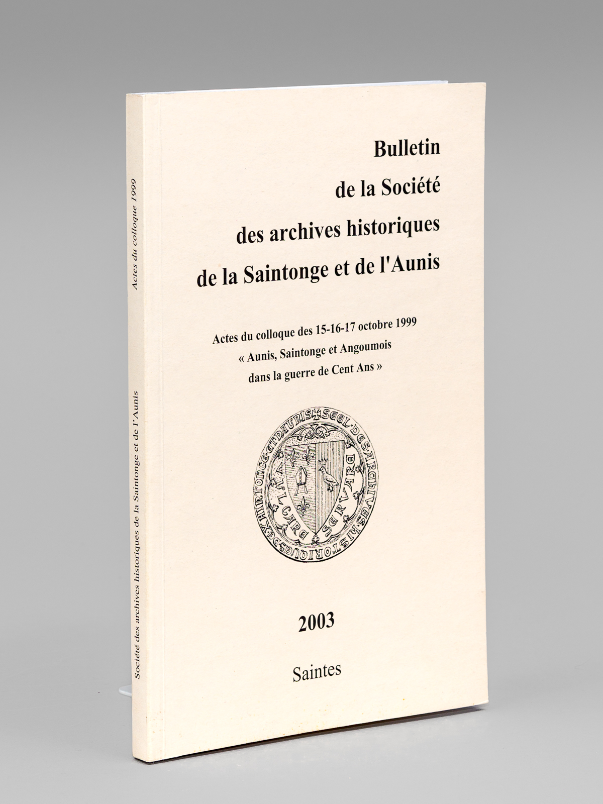 Actes du Colloque des 15-16-17 octobre 1999 "Aunis, Saintonge et …