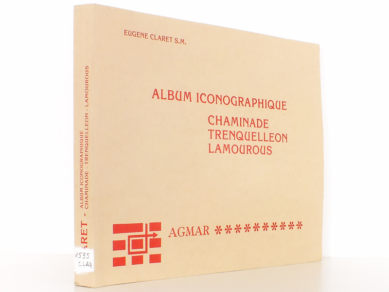 Album iconographique. Chaminade - Trenquelleon - Lamourous. Répertoire iconographique des …