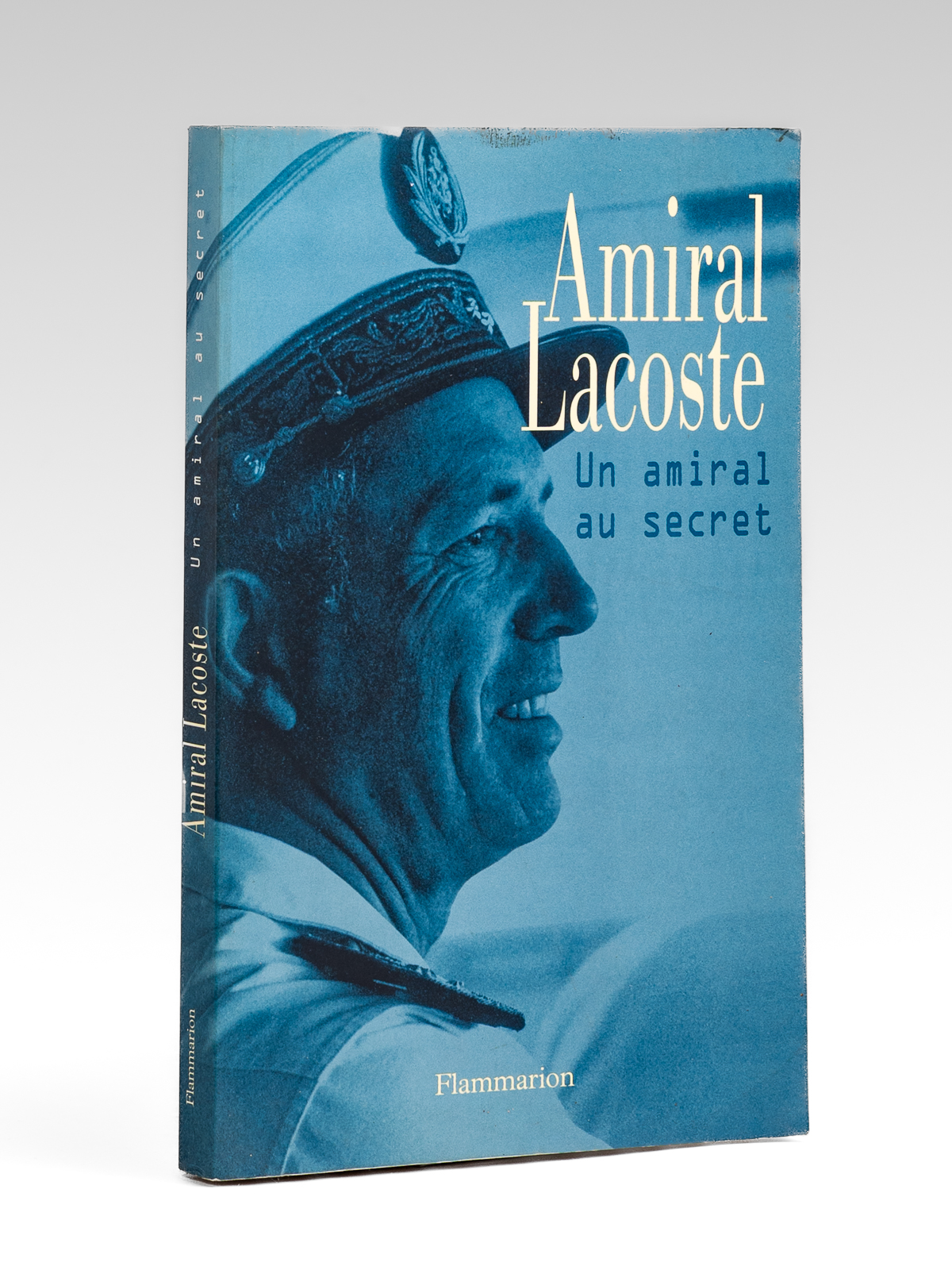 Amiral Lacoste. Un amiral au secret [ Livre dédicacé par …