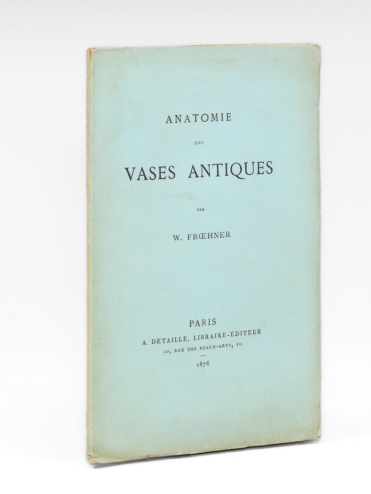 Anatomie des Vases antiques [ Edition originale ]