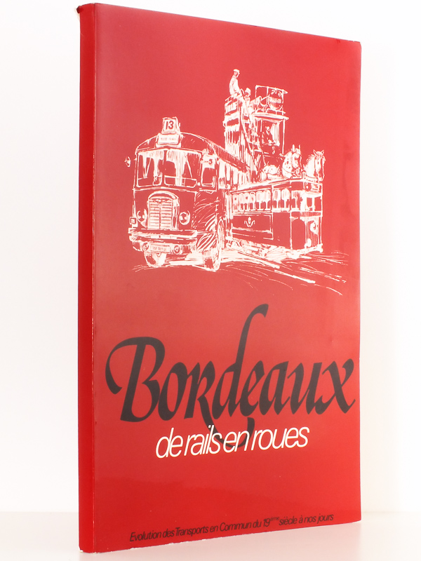 Bordeaux, de rails en roues. - Evolution des transports en …